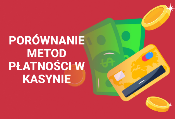 Grafika z symbolami pieniędzy i tekstem o por&oacute;wnaniu metod płatności w kasynach.