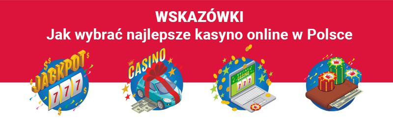 wskaz&oacute;wki dotyczące wyboru najlepszego kasyna online w Polsce